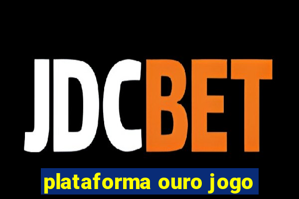 plataforma ouro jogo